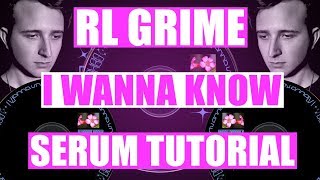 RL Grime  quotI Wanna Knowquot ft Daya Serum Tutorial  Remake FREE DOWNLOAD [upl. by Giark]