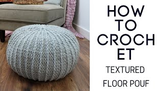 Crochet Textured Floor Pouf Tutorial [upl. by Nageem]