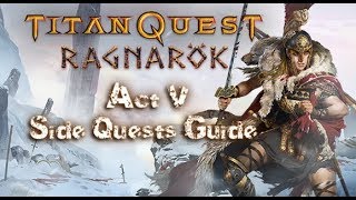 Titan QuestRagnarok  Side Quests Guide  Act V [upl. by Marrin]