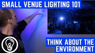 Small Venue Lighting 101  Think about the Environment [upl. by Helms]