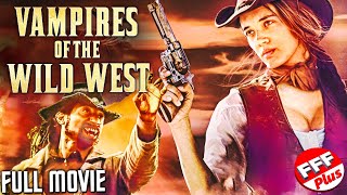 VAMPIRES OF THE WILD WEST  Full WESTERN ACTION Movie HD [upl. by Wulf]