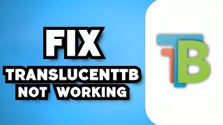 How To Fix TranslucentTB Not Working on Windows 11 2023 Guide [upl. by Antrim113]