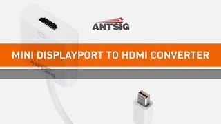 ANTSIG  How to Convert a Mini DisplayPort to HDMI [upl. by Echo]