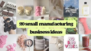 20 Small Business Manufacturing Ideas You Can Start in 2024 [upl. by Bainbridge]