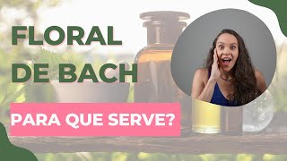 🌸 Floral de Bach  Pra que Serve 🌸 [upl. by Ahsiela]