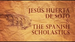 The Spanish Scholastics  Jesús Huerta de Soto [upl. by Casia]