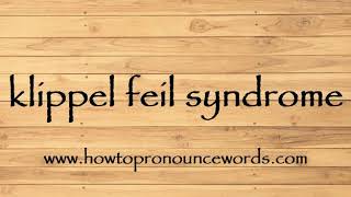 How To Pronounce klippel feil syndrome New Video [upl. by Cony581]