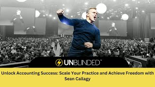 Unlock Accounting Success Scale Your Practice and Achieve Freedom with Sean Callagy [upl. by Dino]