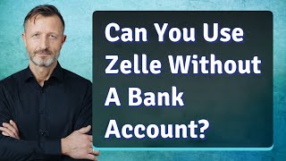 Can You Use Zelle Without A Bank Account [upl. by Nylakcaj]