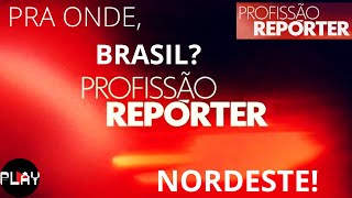 PRA ONDE BRASIL NORDESTE PROFISSÃO REPÓRTER [upl. by Zack721]