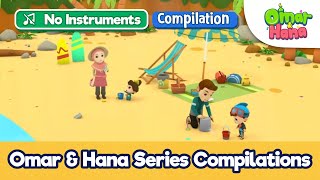 NO Instrument Omar amp Hana Series Compilations  Islamic Series For Kids  Omar Hana English [upl. by Panaggio]