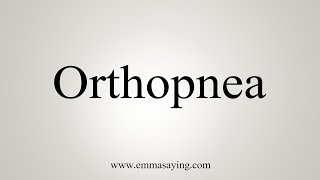 How To Say Orthopnea [upl. by Arenahs]