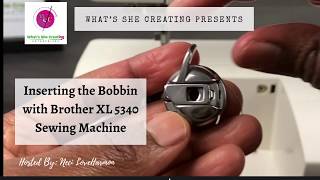 Inserting the bobbin in Brother XL 5340 sewing machine [upl. by Rosemare669]