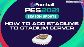 How to add Stadiums to Stadium Server PES 2021 [upl. by Aikym644]