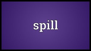 Spill Meaning [upl. by Eissat]