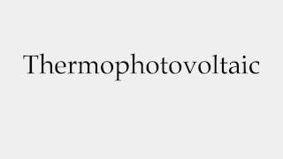 How to Pronounce Thermophotovoltaic [upl. by Raffaj]