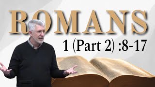 Romans 1 Part 2 817 I Am Not Ashamed [upl. by Aiyram394]