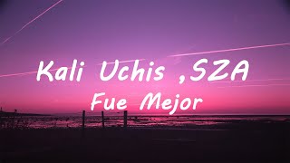 Kali Uchis  Fue Mejor ftSZA Lyrics [upl. by Alveta]