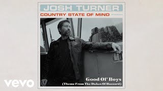 Josh Turner  Good Ol Boys Theme from The Dukes of Hazzard  Official Audio [upl. by Almeria]