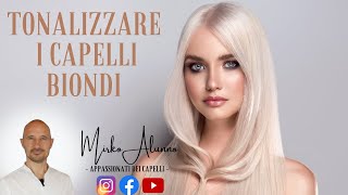 TUTORIAL Come TONALIZZARE capelli biondi DECOLORATI Il giusto tonalizzante e schiaritura di fondo💎 [upl. by Gotthard114]