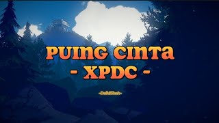 XPDC  Puing Cinta Lirik Lagu [upl. by Aldarcy55]