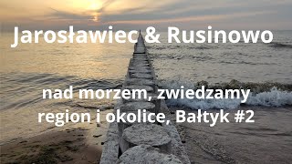 Jarosławiec amp Rusinowo nad morzem Polskie Morze Bałtyckie zwiedzamy region i okolice Bałtyk 2 [upl. by Cherilyn]