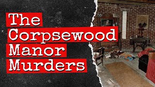 The Corpsewood Manor Murders [upl. by Maillij]