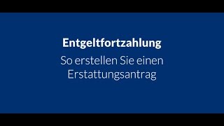 Entgeltfortzahlung  Erstattungsantrag erstellen [upl. by Llenrag]