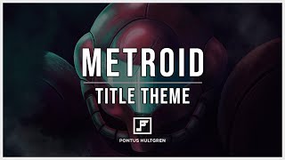 Metroid  Title Theme Orchestral [upl. by Akel]