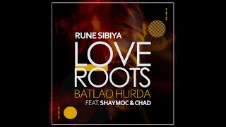 Rune Sibiya  Love Roots Batlao Hurda feat ShayMoc amp Chad [upl. by Anahc]