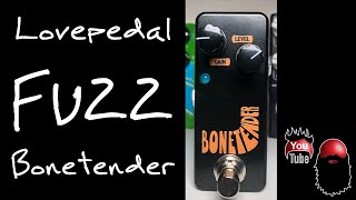 Lovepedal Bonetender Fuzz  Unboxing and Quick Look Episode 18 [upl. by Anny382]