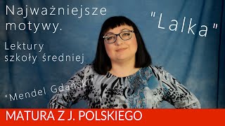 Motywy literackie na maturę w quotLalkaquot quotMendel Gdańskiquot Motywy na maturę z polskiego 220 [upl. by Yerxa533]