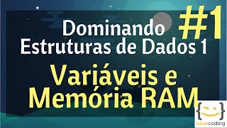 Estruturas de Dados 1  1 Variáveis e a Memória RAM [upl. by Rihat82]