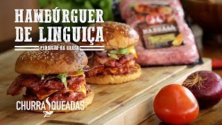 Hambúrguer de Linguiça I Churrasqueadas [upl. by Mastat]