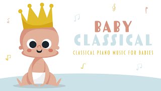 ❤ Baby Classical · 5 hours · Piano Music For Babies · Baby Mozart [upl. by Yetti920]