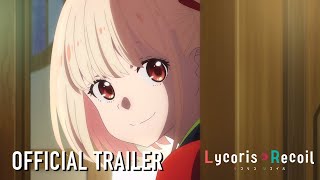 Lycoris Recoil Official Trailer [upl. by Rochester23]