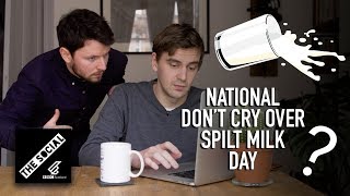 Explaining National Dont Cry Over Spilt Milk Day [upl. by Enuj]