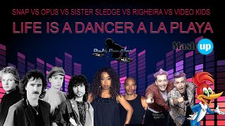 SNAP VS OPUS VS SISTER SLEDGE VS RIGHEIRA LIFE IS A DANCER A LA PLAYAPAOLO MONTI MASHUP 2022 [upl. by Timms]