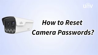 UNV【How to Video】How to Reset Camera Passwords [upl. by Regdor]