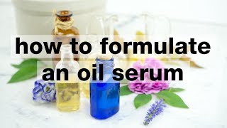 How to Formulate an Oil Serum [upl. by Suoirred998]