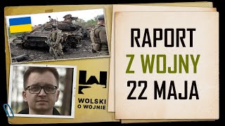 Wolski o Wojnie Ukraina  raport na dzień 22052022 [upl. by Latsyrd]