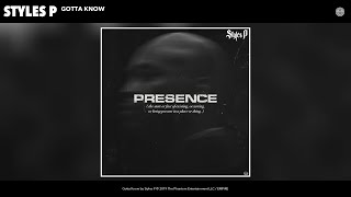 Styles P  Gotta Know Audio [upl. by Dunson]