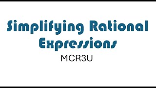 Simplifying Rational Expressions MCR3U [upl. by Noonberg781]