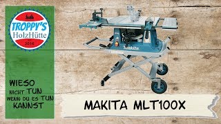 Makita MLT 100X Tischkreissäge mein Erfahrungsbericht [upl. by Isyak922]