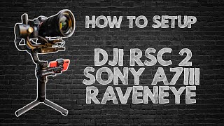 How to SETUP your SONY A7III with the DJI RSC 2  Raveneye [upl. by Jacobba]