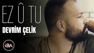 DEVRİM ÇELİK  EZ U TU 2017 Official Music [upl. by Olrak102]