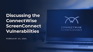 Discussing the ConnectWise ScreenConnect Vulnerabilities [upl. by Roydd]