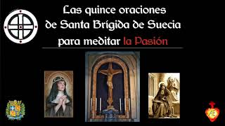 ➕ Las quince oraciones de Santa Brígida de Suecia sobre la Pasión de Nuestro Señor Jesucristo [upl. by Sedgewake]