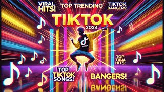 Top TikTok Songs 2024  Best Trending Hits You Cant Miss [upl. by Malim144]