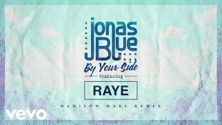 Jonas Blue  By Your Side ft RAYE Madison Mars Remix  Official Audio [upl. by Dicks]